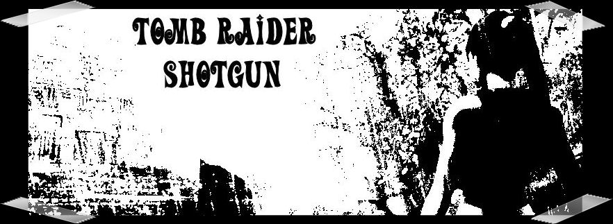 [T]omb [R]aider [S]hotgun